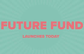 *Graphic saying future fund launches today*